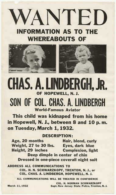 Poster over de vermissing van de 20 maanden oude Charles Lindbergh Jr., die op 1 maart 1932 uit zijn kinderkamer werd ontvoerd. Tragisch genoeg werd zijn lichaam twee maanden later ontdekt; uiteindelijk werd Bruno Hauptmann veroordeeld en geëxecuteerd voor de misdaad; Wikipedia