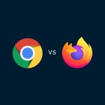 Google ChromeとFirefox、より優れたブラウザは？2024年版