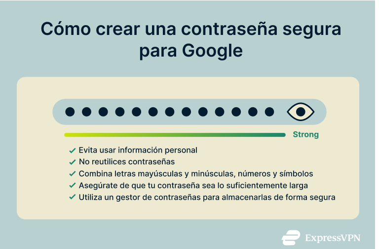 Infografía que muestra cómo crear una contraseña de Google segura.